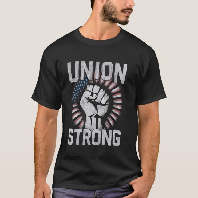 Union Strong For professional workers Labor Day T-Shirt (Front)