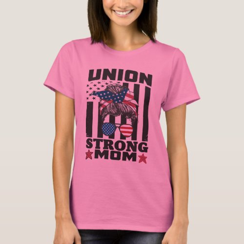 Union Strong mom T shirt for women