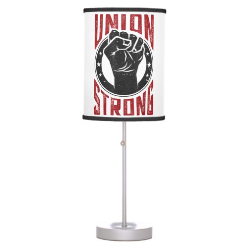 Union Strong Pro_Union Worker  Labor Union Protest Table Lamp