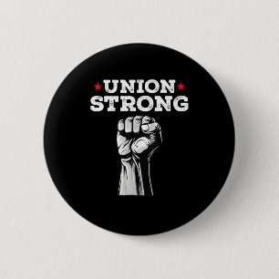 Union Strong Pro Union Worker Labor Union Workers Button