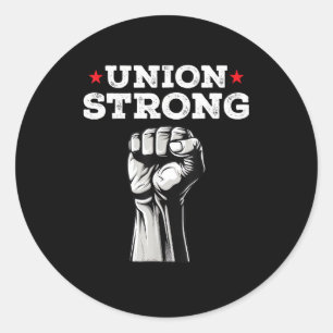 Union Strong Pro Union Worker Labor Union Workers Classic Round Sticker