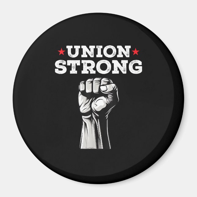 Union Strong Pro Union Worker Labor Union Workers  Magnet (Front)
