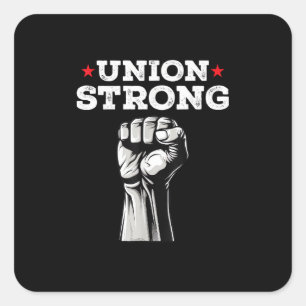 Union Strong Pro Union Worker Labor Union Workers Square Sticker