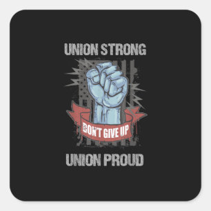Union Strong Union Proud Labor Day Labour Party Fu Square Sticker