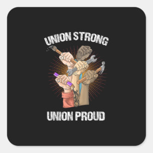 Union Strong Union Proud - Labor Party - Labor Day Square Sticker