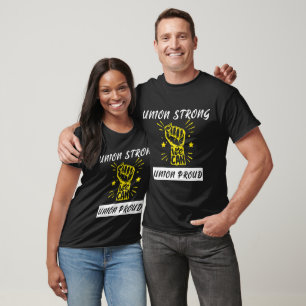 Union Strong Union Proud - Pro Labor Union Workers T-Shirt