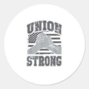 Union Strong - Union Worker - Labor Day Classic Round Sticker
