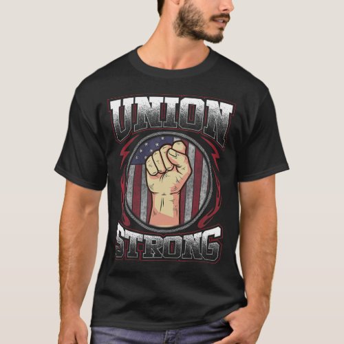 Union Strong  Union Worker Labor Day Gift Men T_Shirt