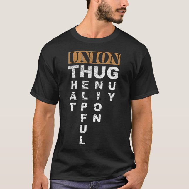 Union Thug Pro Labor Union Worker Protest gift pir T-Shirt (Front)
