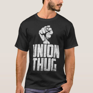 Union Thug Protest Union Worker - Distressed T-Shirt