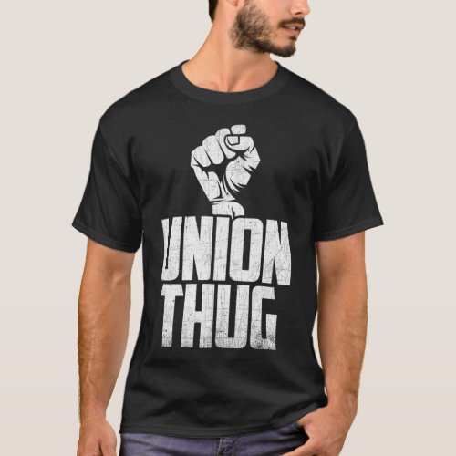 Union Thug Protest Union Worker  Distressed T_Shirt