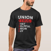 Union Thug That Helpful Union Guy Labor Day Union