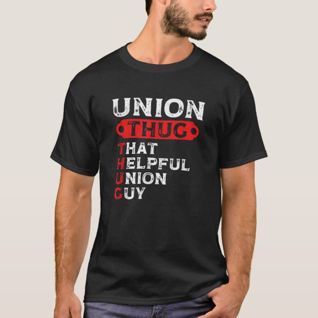 Union Thug That Helpful Union Guy Labor Day Union  T-Shirt (Front)