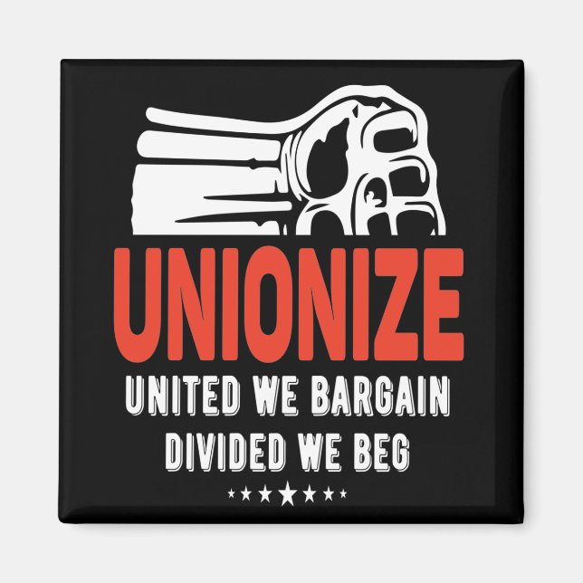 Unionize - United We Bargain, Divided We Beg Magnet (Front)