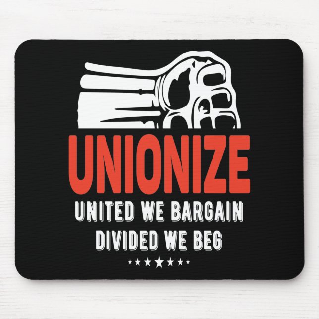 Unionize - United We Bargain, Divided We Beg Mouse Pad (Front)