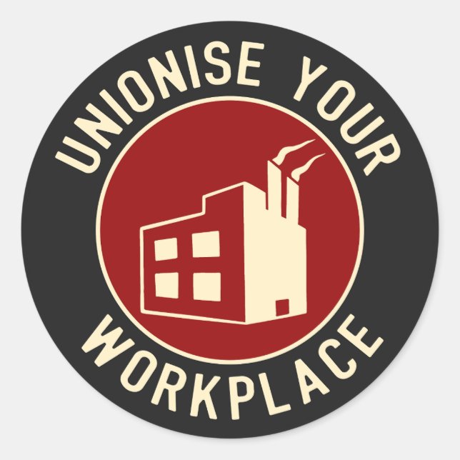 Unionize Your Workplace  Classic Round Sticker (Front)