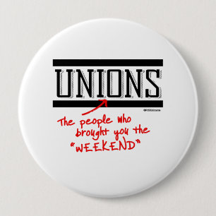 Unions - The people who brought you the Weekend Button
