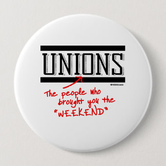 Unions - The people who brought you the Weekend Button