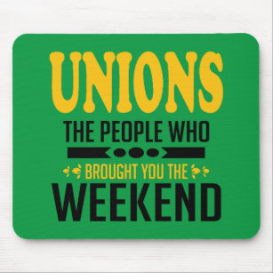 Unions: The People Who Brought You the Weekend Mouse Pad