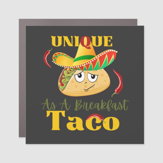 Unique As A Breakfast Taco Happy Smiling Taco  Car Magnet (Front)