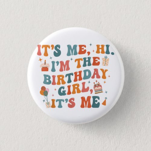 Unique Birthday Party Its Me Hi Im The Birthday Gi Button