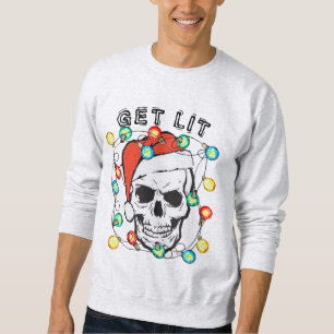 Unique Christmas Gift Ideas, Funny Skull Get Lit  Sweatshirt