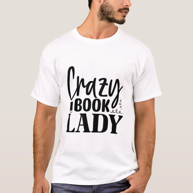 Unique crazy Design for book Lovers T-Shirt (Front)