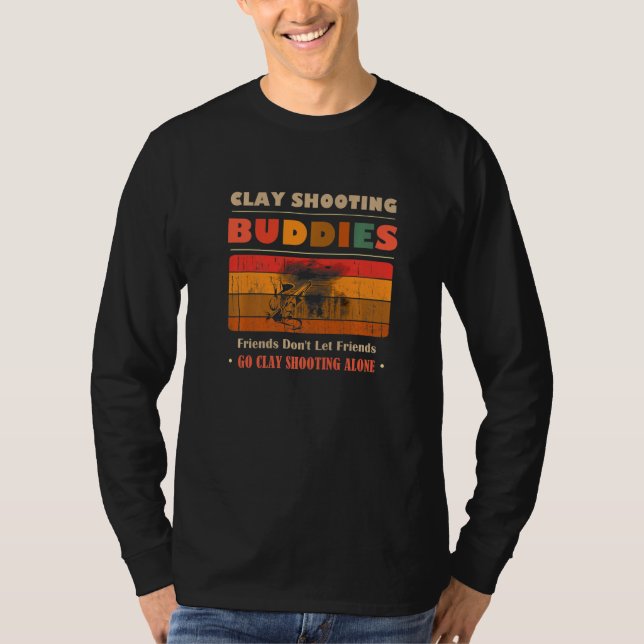Unique Funny Buddies Friends Don't Go Alone Clay S T-Shirt (Front)