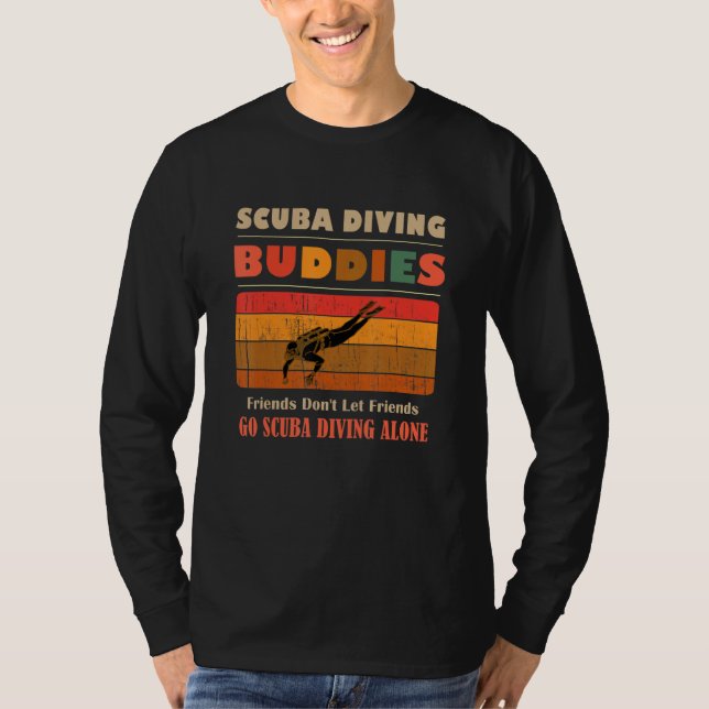 Unique Funny Buddies Friends Don't Go Alone Scuba  T-Shirt (Front)