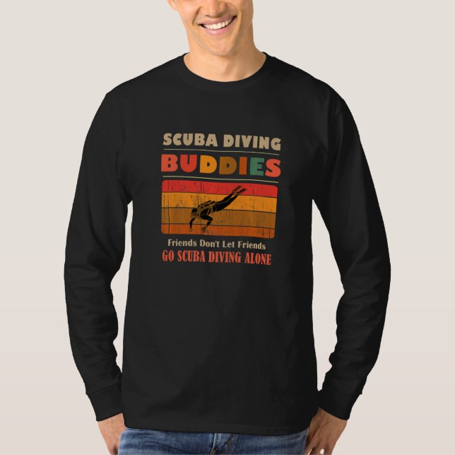 Unique Funny Buddies Friends Don't Go Alone Scuba  T-Shirt (Front)