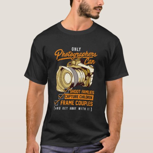Unique Gift Ideas For Photographers Photography Ca T_Shirt