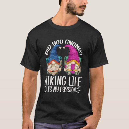 Unique Gnome Hiking Life Is My Passion For Funny H T_Shirt