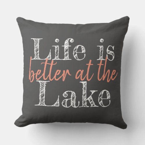 unique LIFE IS BETTER AT THE LAKE lettering  Outdoor Pillow