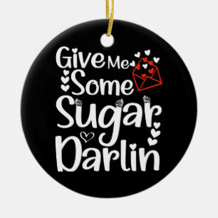 Unique Modern Give Me Some Sugar Darlin Wife Cool Ceramic Ornament