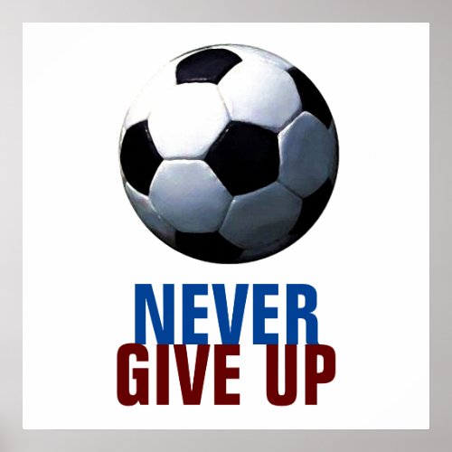 Unique Modern Never Give Up Soccer Football Poster