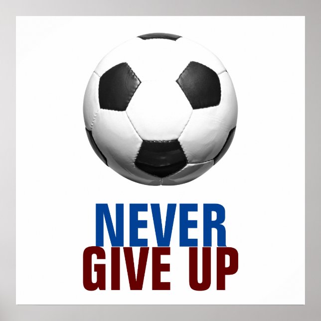Unique Modern Never Give Up Soccer Football Poster (Front)