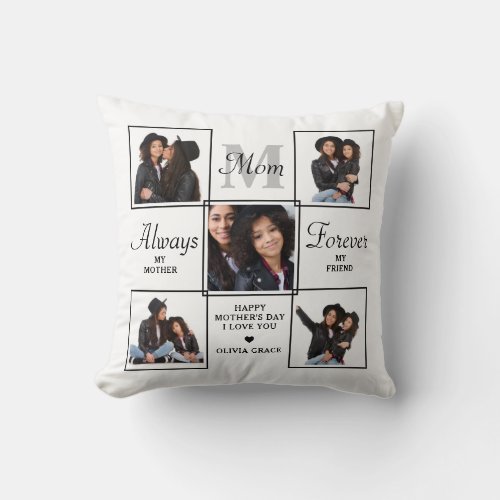 Unique MOM Personalized Monogram 5 Photo Collage Throw Pillow - Surprise mom this mothers day with a personalized 5 photo unique mother poem & monogram pillow. 
"Always My Mother, Forever My Friend" Personalize this mom pillow with favorite photos, message and name.. Visit our collection for the best mom mother's day gifts and personalized mom gifts. COPYRIGHT © 2022 Judy Burrows, Black Dog Art - All Rights Reserved. Unique MOM Personalized Monogram 5 Photo Collage Throw Pillow