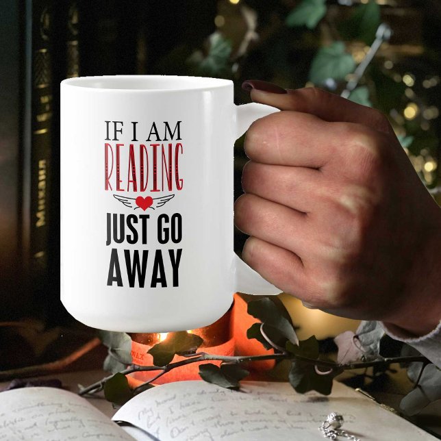 Unique Mug for Book Lovers If I'm Reading Go Away (A unique personalized gift for readers,  teachers or anyone who loves books and reading.  )