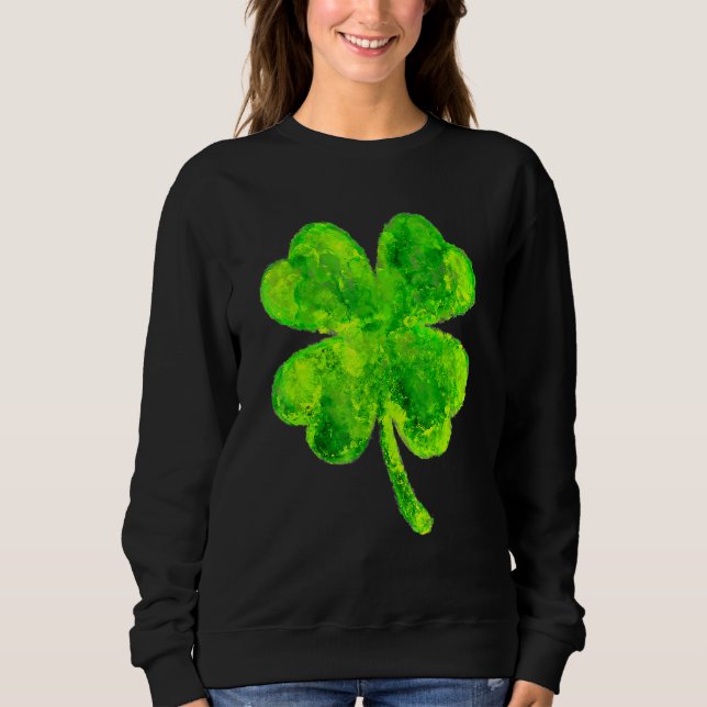 Unique Painted St Patricks Day Shamrock St Paddys  Sweatshirt (Front)
