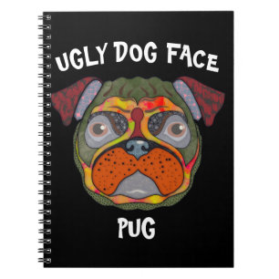 Unique Pug ugly dog face Notebook