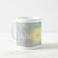 Unique Rain or Shine I Love You Coffee Mug