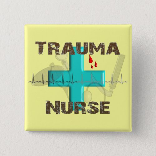 Unique Trauma Nurse T_Shirts and Gifts Pinback Button