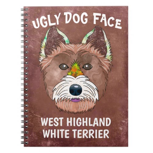 Unique West Highland White Terrier ugly dog face  Notebook