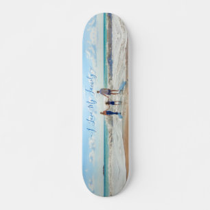 Unique Your Own Design Photo Text I Love My Family Skateboard
