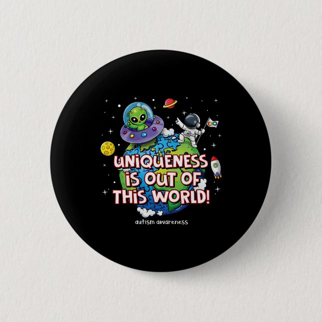 Uniqueness Is Out Of This World Autism Awareness  Button (Front)