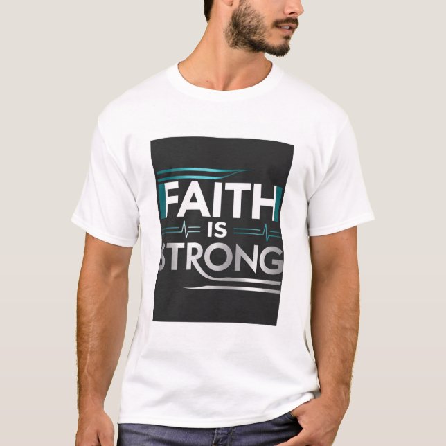Unisex T-shirt - "FAITH IS STRONG" (Front)
