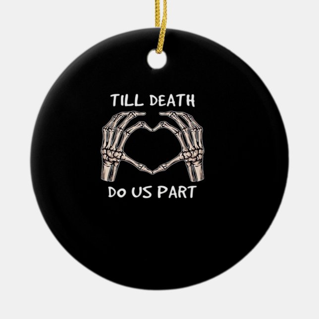 Unisex Til Death Do Us Part, Bride To Be, Bones, M Ceramic Ornament (Front)