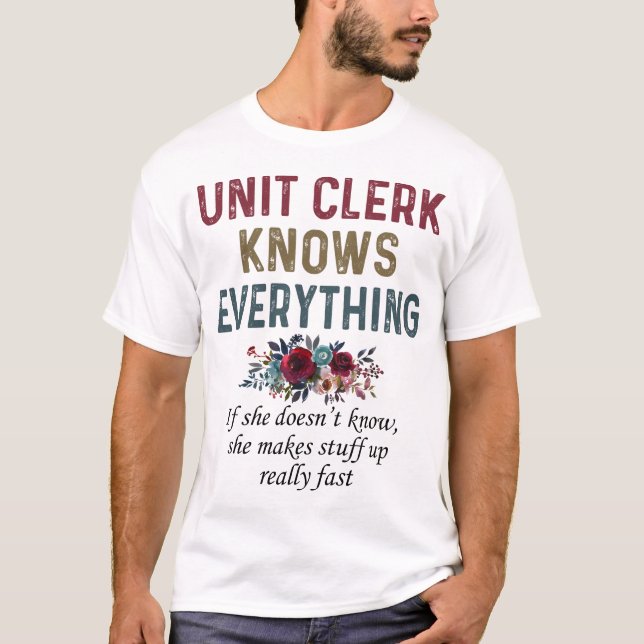 Unit Clerk Knows Everything T-Shirt (Front)