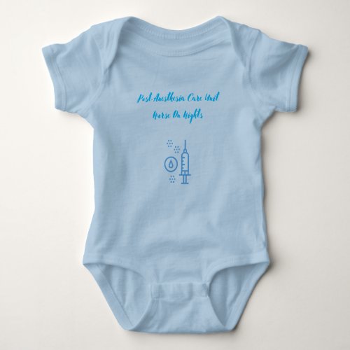  Unit Nurse On Nights _ Post_Anesthesia Care Unit  Baby Bodysuit