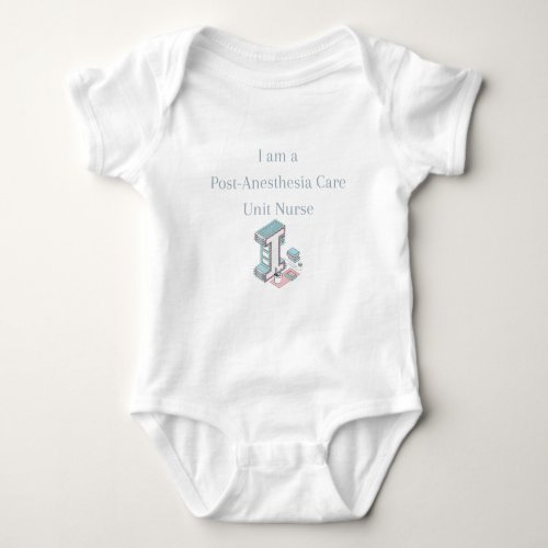 Unit Nurse _ Post_Anesthesia Care Unit Nurse Baby Bodysuit